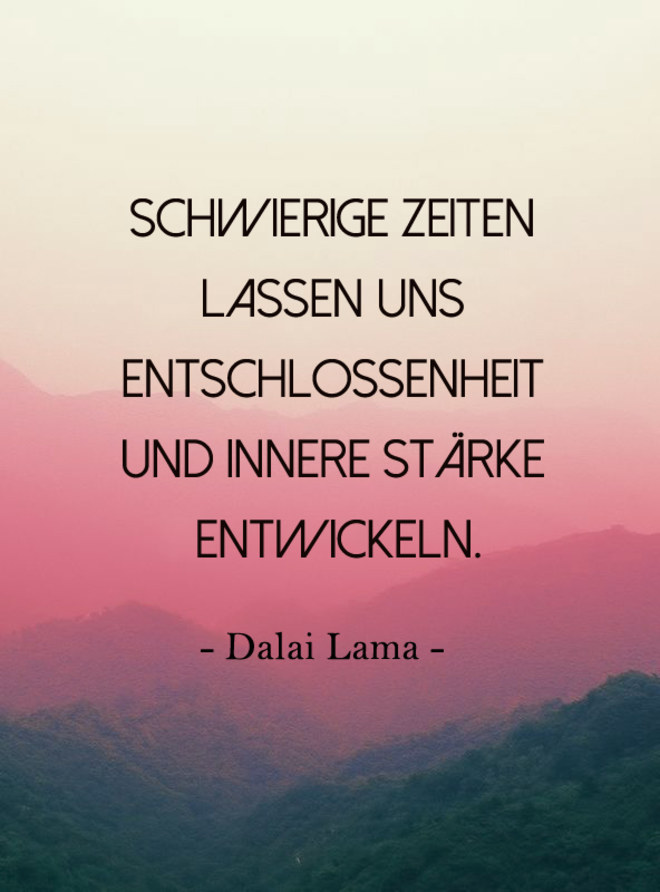 Zitat Dalai Lama - Schwierige Situationen lassen uns Entschlossenheit und innere Stärke entwickeln.